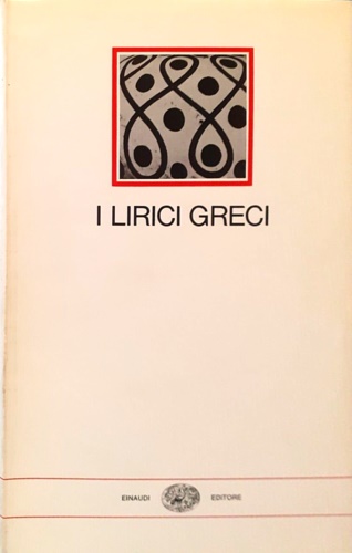 -- - I lirici Greci. Et Arcaica.