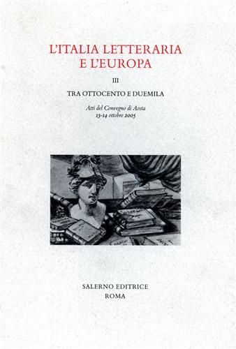 Atti del Convegno: - L'Italia letteraria e l'Europa. vol.III: Tra Ottocento e Duemila.