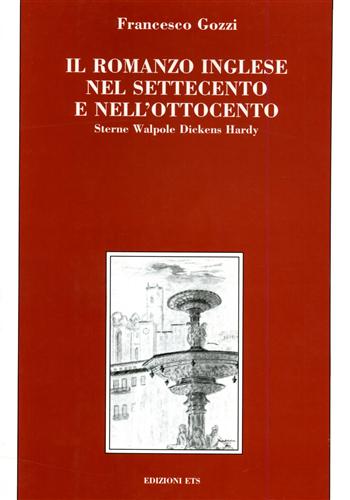 Gozzi,Francesco. - Il romanzo inglese nel Settecento e nell'Ottocento. Sterne, Walpole, Dickens, Hardy.