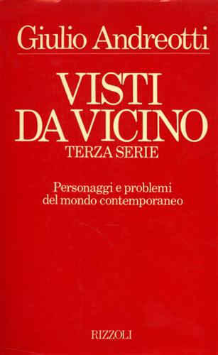 Andreotti,Giulio. - Visti da vicino. Terza serie. Personaggi e problemi del mondo contemporaneo.