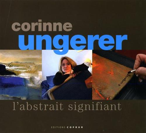 Christophe Fleurov (a cura di). - Corinne Ungerer. L'abstrait signifiant.