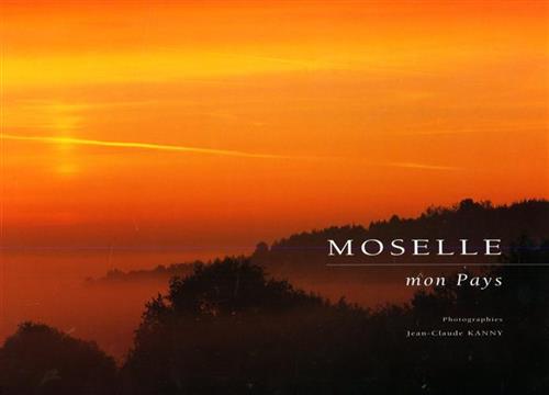 Kanny,Jean-Claude (photographe). - Moselle, mon pays.