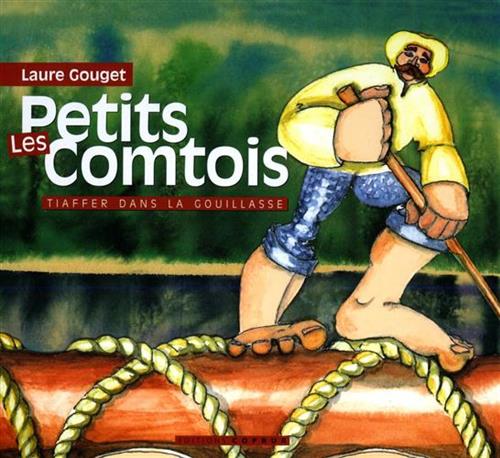 Gouget,Laure. - Les petits comtois. Tiaffer dans la gouillasse. Lgendes carnavalesques europennes.