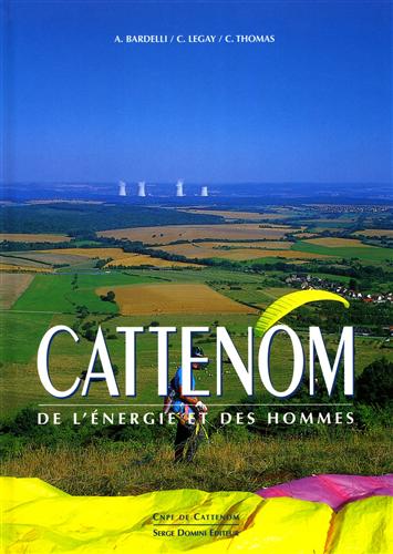 Bardelli,Alexandre. Legay,Christian. Thomas,Christian. - Cattenom. De l'nergie et des hommes.