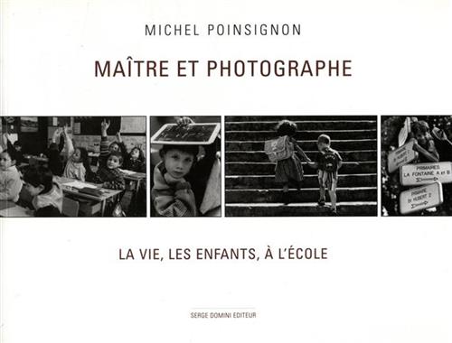 Poinsignon, Michel. - Maitre et photographe. La vie, les enfants,  l'cole.