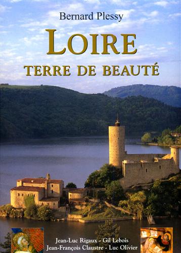 Plessy,Bernard. - Loire, terre de beaut. Photographies de Jean-Luc Riga