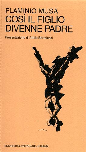 Musa,Flaminio. - Cos il figlio divenne padre. Poesie.