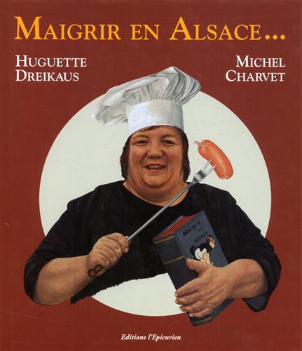Dreikaus,Huguette. Charvet,Michel. - Maigrir en Alsace...