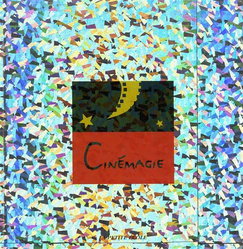 Mathieu,Marie-Christiane. Avan,Hlne. - Cine Magie. Des premires images aux nouvelles images.