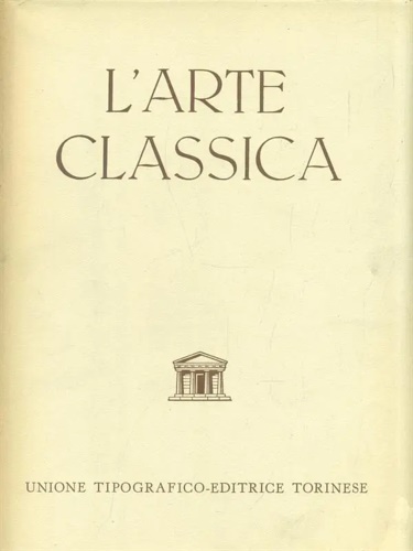 Ducati,Pericle. - L'Arte Classica.