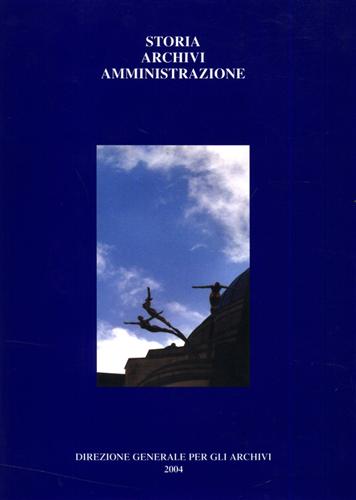 Atti delle giornate di Studio: - Storia, Archivi, Amministrazione.