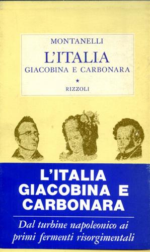 Montanelli,Indro. - L'Italia giacobina e carbonara (1789-1831).