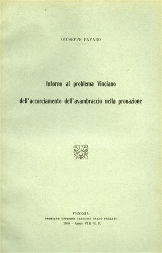 Favaro,Giuseppe. - Intorno al problema Vinciano dell'accorciamento dell'avambraccio nella pronazione. Estratto dagli Atti del Reale