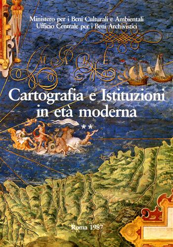 Atti del Convegno: - Cartografia e Istituzioni in Et Moderna. vol.II.