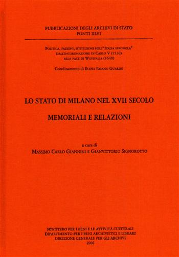 Giannini,Massimo Carlo. Signorotto,Gianvittorio. - Lo stato di Milano nel XVII secolo. Memoriali e relazioni.