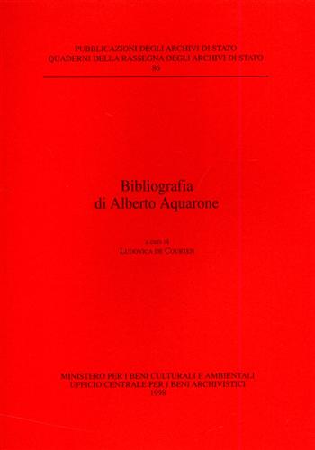 De Courten,Ludovica. (a cura di). - Bibliografia di Alberto Aquarone.