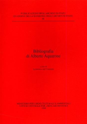 De Courten,Ludovica. (a cura di). - Bibliografia di Alberto Aquarone.