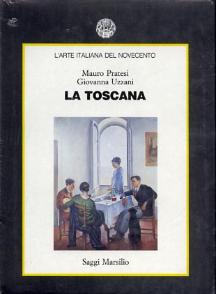 Pratesi,Mauro. Uzzani,Giovanna. - La Toscana. L'arte italiana del Novecento.
