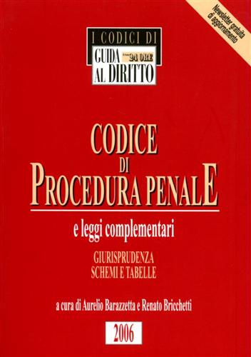 Barazzetta,Aurelio. Bricchetti,Renato. (a cura di). - Codice di Procedura Penale e leggi complementari. Giurisprudenza Schemi e Tabelle.