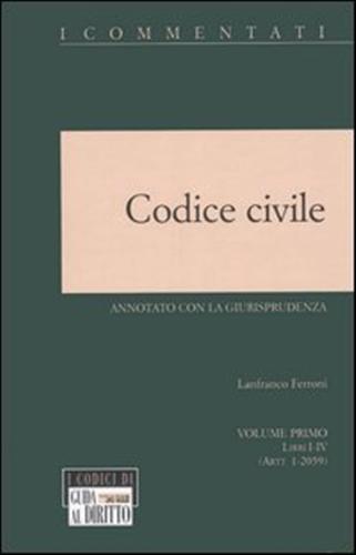 Ferroni,Lanfranco. - Codice civile. Annotato con la giurisprudenza. vol.I,II: Libri I-IV (artt.1-2059). Libri V-VI (artt.2060-2969).