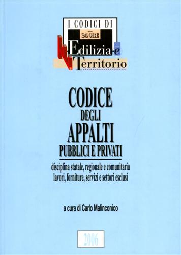 Malinconico,Carlo. (a cura di). - Codice degli Appalti pubblici e privati. Disciplina statale, regionale e comunitaria lavori, forniture, servizi e settori esclusi.