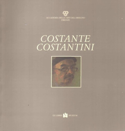 Catalogo della Mostra: - Costante Costantini, pittore incisore. Opere.