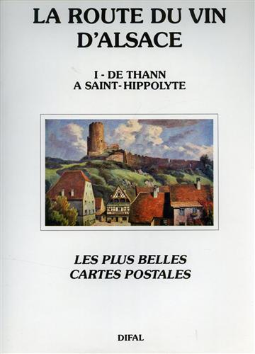 Anonyme. - La route du vin d'Alsace. Les plus belles cartes postales. Tome I: De Thann a Saint Hippolyte.