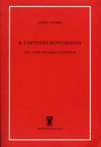Monti,Vincenzo. Bodoni. - Il carteggio Monti-Bodoni con altri documenti montiani.
