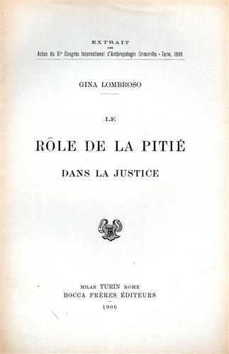 Lombroso,Gina. - Le role de la piti dans la justice. Extrait des Actes du VIe Congr