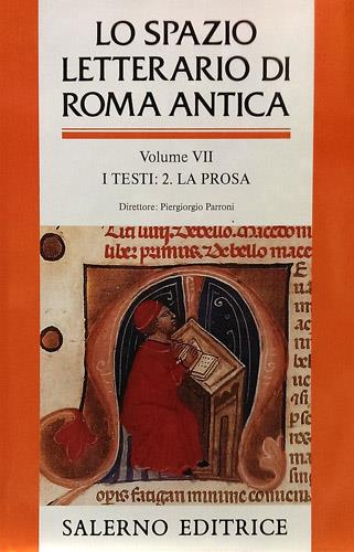 Cavallo,Guglielmo. Fedeli,Paolo. Giardina,Andrea. (dir.). - Lo spazio letterario di Roma antica. Vol.VII: I testi. La prosa.