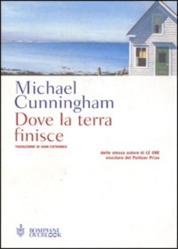 Cunningham,Michael. - Dove la terra finisce. Una passeggiata per Provinceto