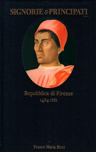 Franceschi,Franco. (con un saggio di). - Repubblica di Firenze 1434-1531.