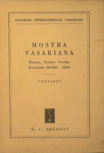 Convegno Internaz.Vasariano. - Mostra Vasariana, Firenze, Palazzo Vecchio.