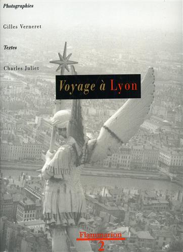 Juliet,Charles. - Voyage  Lyon. Photographies de Gilles Verner