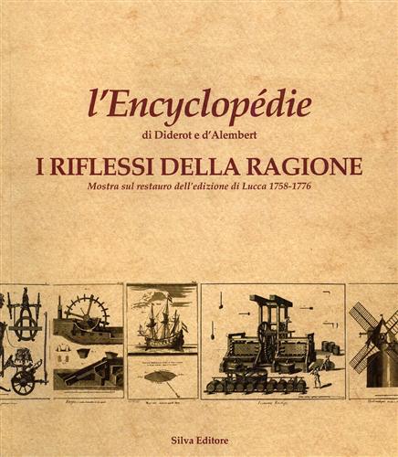 Catalogo della Mostra: - L'Encyclopdie di Diderot e d'Alembert. I riflessi della Ragione. Mostra sul restauro dell'edizi