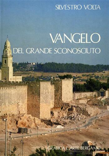 Volta,Silvestro. - Vangelo del Grande Sconosciuto.