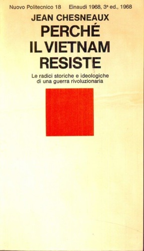 Chesneaux,Jean. - Perch il Vietnam resiste. Le radici storiche e ideologiche di una guerra rivoluzionaria.