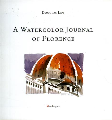 Lew,Douglas. - A Watercolor journal of Florence.