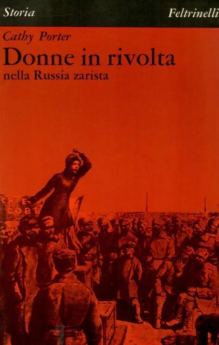 Porter,Cathy. - Donne in rivolta nella Russia zarista.