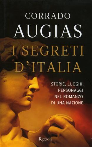 Augias,Corrado. - I segreti d'Italia. Storie, luoghi, personaggi nel romanzo di una nazione.