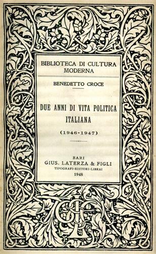 Croce,Benedetto. - Due anni di vita politica italiana 1946-47.