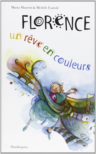 Fantoli,Michele. - Florence: un reve en couleurs.