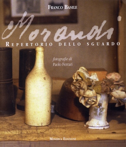 Basile,Franco. - Morandi. Repertorio dello sguardo.