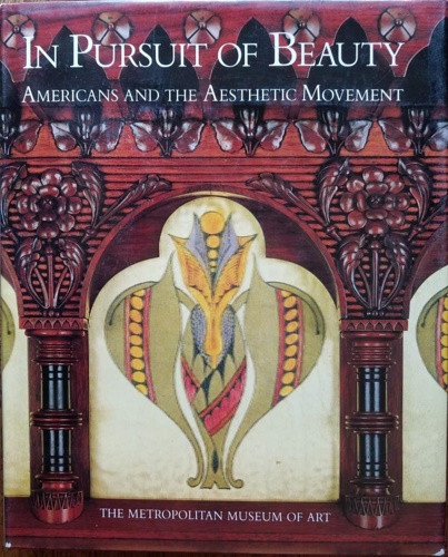 Catalogo della Mostra: - In Pursuit of Beauty. Americans and the Aesthetic Movement.