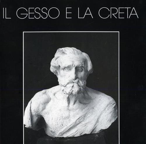 Pieri,M. Barbaro,P. Bianchino,G. Spocci,R. - Il gesso e la creta. Studio Vasari Roma. L'atelier Ximenes.