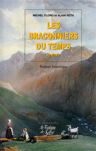 Floro,Michel. Rota,Alain. - Les braconniers du temps. Roman historique. Troisime volume de la trilogi