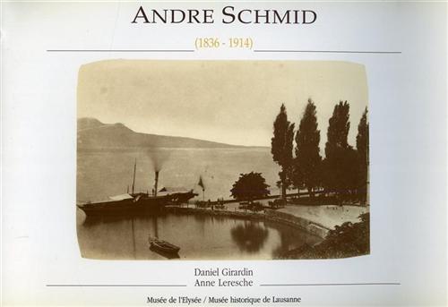 Giardin,Daniel. Leresche,Anne. - Andre Schmid 1836- 1914.