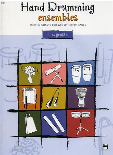 Grosso,C.A. - Hand Drumming Ensembles. Rhythm chants for group perfor