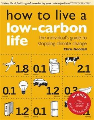 Goodall,Chris. - How to live a low-carbon life. The individual guide to stopping climate change.