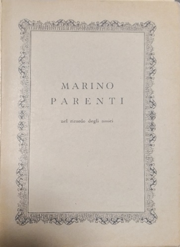 -- - Marino Parenti nel ricordo degli amici. Testimonianze di Elio Filippo